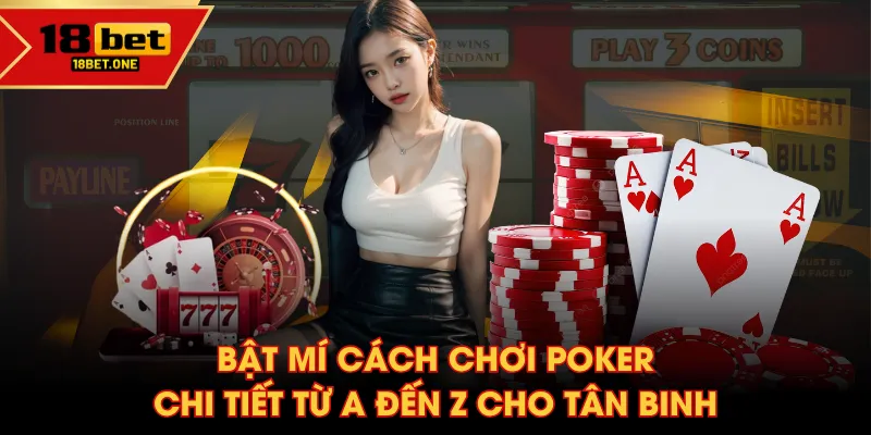 Bật mí cách chơi Poker