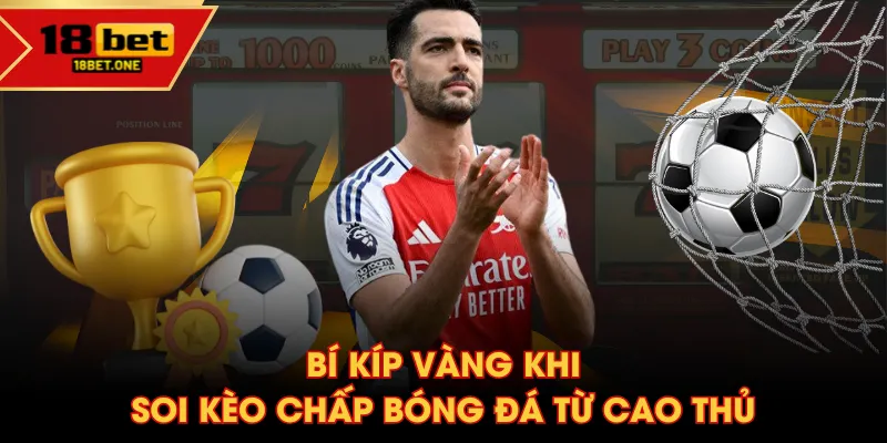 Bí kíp vàng khi soi kèo chấp bóng đá từ cao thủ Bí kíp vàng khi soi kèo chấp bóng đá từ cao thủ