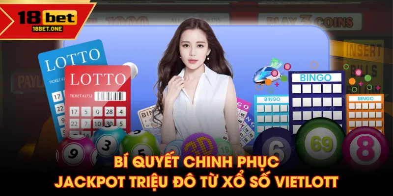 Bí quyết chinh phục Jackpot triệu đô từ xổ số Vietlott Bí quyết chinh phục Jackpot triệu đô từ xổ số Vietlott