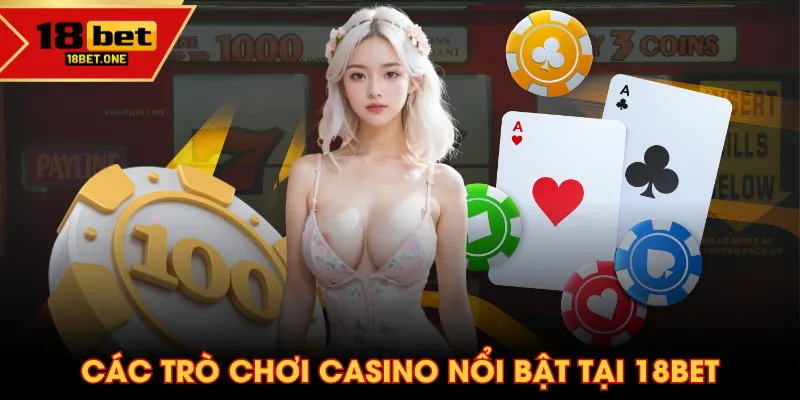 Các trò chơi casino nổi bật tại 18BET