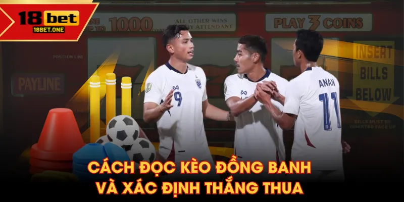 Cách đọc kèo đồng banh và xác định thắng thua Cách đọc kèo đồng banh và xác định thắng thua