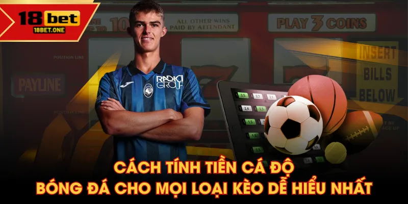 Cách tính tiền cá độ bóng đá