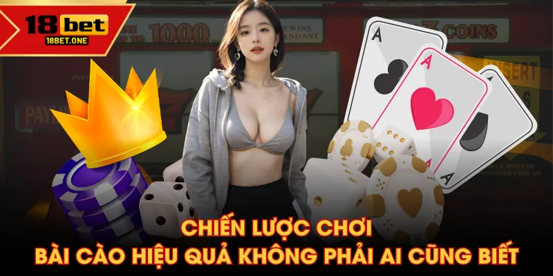 Chiến lược chơi Bài Cào hiệu quả không phải ai cũng biết Chiến lược chơi Bài Cào hiệu quả không phải ai cũng biết