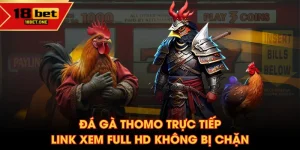 đá gà Thomo trực tiếp