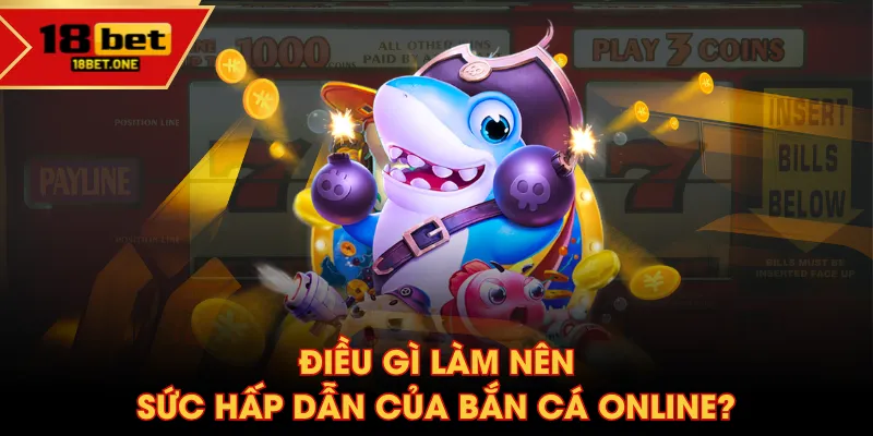 Điều gì làm nên sức hấp dẫn của bắn cá online? Điều gì làm nên sức hấp dẫn của bắn cá online?