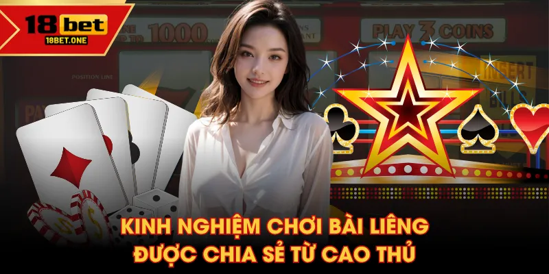 Kinh nghiệm chơi Bài Liêng được chia sẻ từ cao thủ Kinh nghiệm chơi Bài Liêng được chia sẻ từ cao thủ