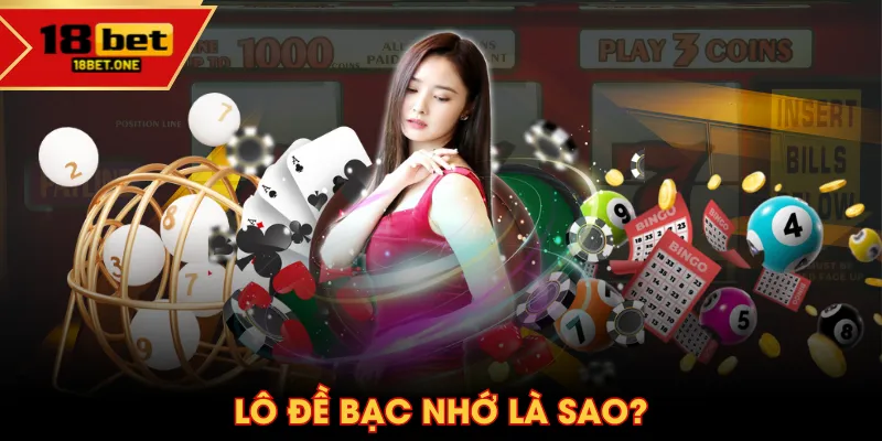 Lô đề bạc nhớ là sao? Lô đề bạc nhớ là sao?