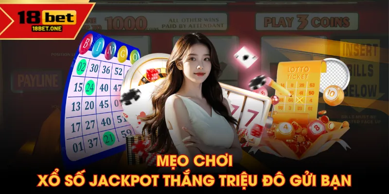 Mẹo chơi xổ số Jackpot thắng triệu đô gửi bạn