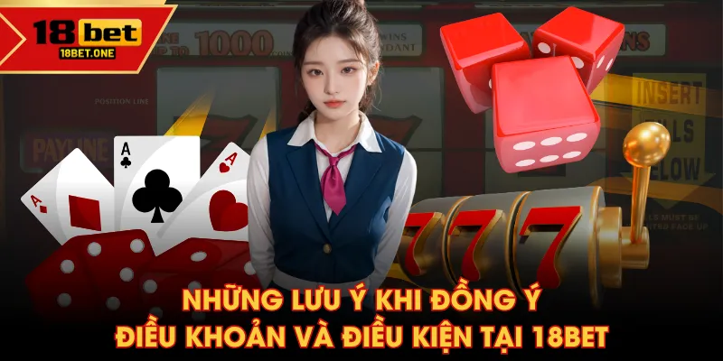 Những lưu ý khi đồng ý điều khoản và điều kiện tại 18BET Những lưu ý khi đồng ý điều khoản và điều kiện tại 18BET