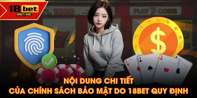 Nội dung chi tiết của chính sách bảo mật do 18BET quy định Nội dung chi tiết của chính sách bảo mật do 18BET quy định