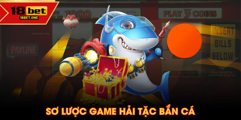 Sơ lược Game Hải Tặc Bắn Cá Sơ lược Game Hải Tặc Bắn Cá