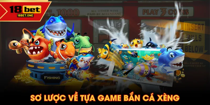 Sơ lược về tựa game Bắn Cá Xèng Sơ lược về tựa game Bắn Cá Xèng