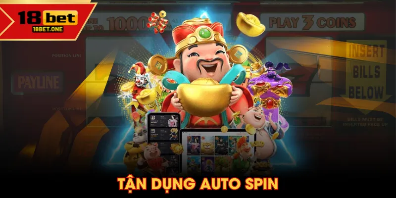 Tận dụng Auto Spin