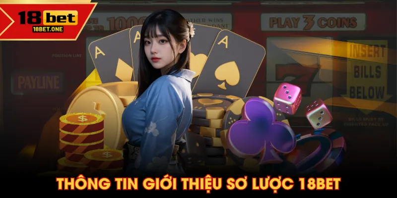 Thông tin giới thiệu sơ lược 18BET Thông tin giới thiệu sơ lược 18BET
