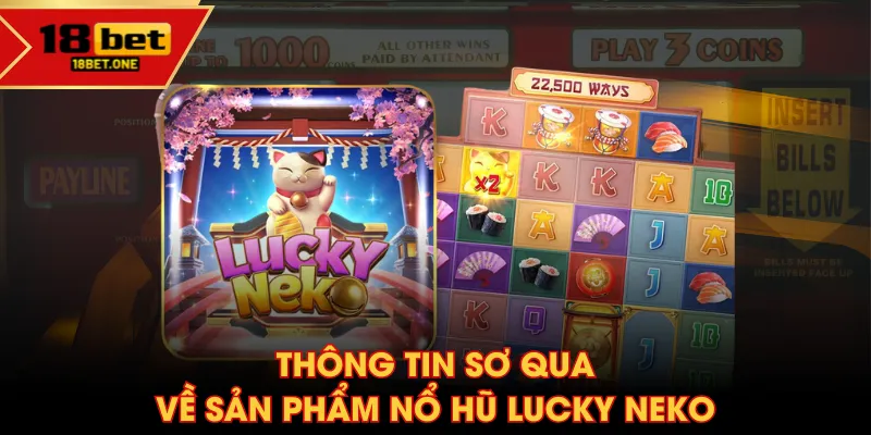 Thông tin sơ qua về sản phẩm Nổ Hũ Lucky Neko Thông tin sơ qua về sản phẩm Nổ Hũ Lucky Neko