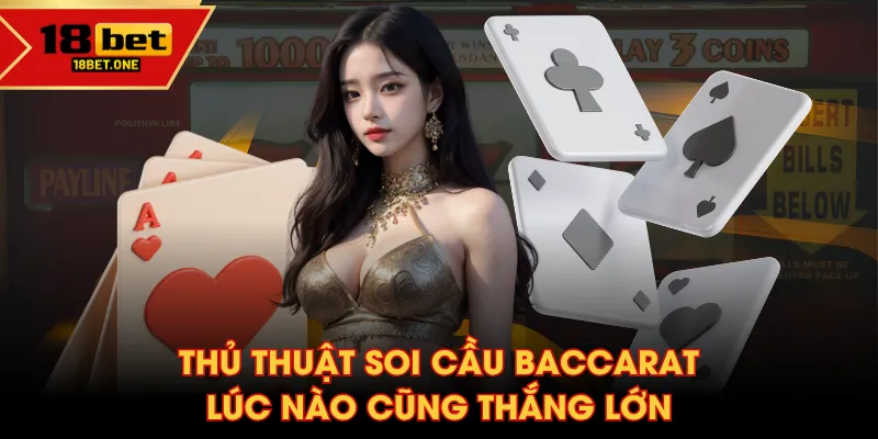 Thủ thuật soi cầu Baccarat lúc nào cũng thắng lớn Thủ thuật soi cầu Baccarat lúc nào cũng thắng lớn