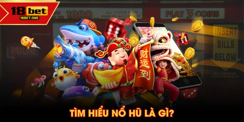 Tìm hiểu nổ hũ là gì? Tìm hiểu nổ hũ là gì?