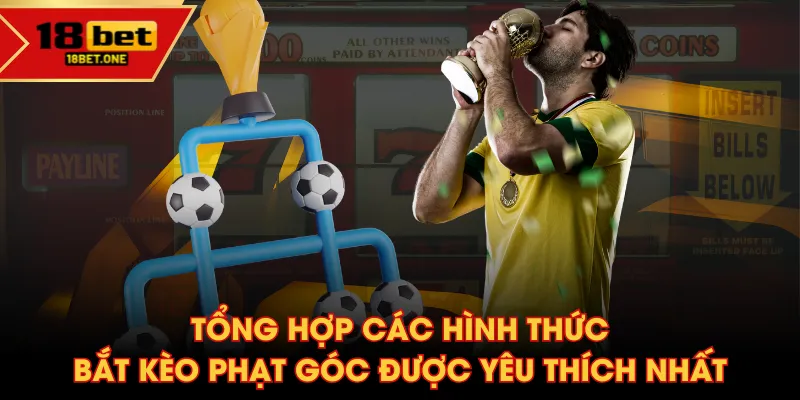Tổng hợp các hình thức bắt kèo phạt góc được yêu thích nhất Tổng hợp các hình thức bắt kèo phạt góc được yêu thích nhất