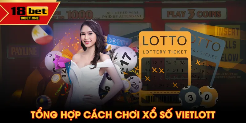 Tổng hợp cách chơi xổ số Vietlott Tổng hợp cách chơi xổ số Vietlott