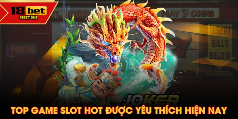 Top game slot hot được yêu thích hiện nay Top game slot hot được yêu thích hiện nay